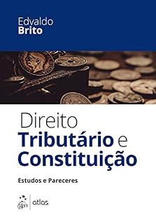 Livro Direito Tributário e Constituição - Estudos e Paceres - 1ª Edição 2016
