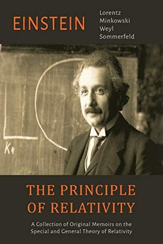 The Principle Of Relativity A Collection Of Original Memoirs On The Special And General Theory Of Relativity Einstein Albert Lorentz H A Minkowski H 9781614277897 Amazon Com Books