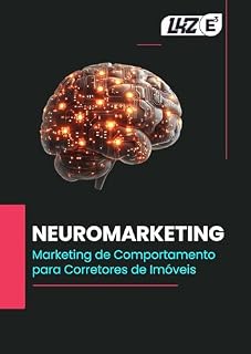 Livro Neuromarketing de Comportamento para Corretores de Imóveis (Um Guia para Corretores de Imóveis Iniciantes)