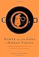 Homer on the Gods and Human Virtue: Creating the Foundations of Classical Civilization