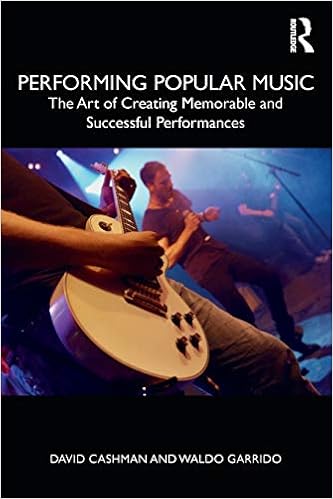 Performing Popular Music The Art Of Creating Memorable And Successful Performances Cashman David Garrido Waldo 9781138585065 Amazon Com Books