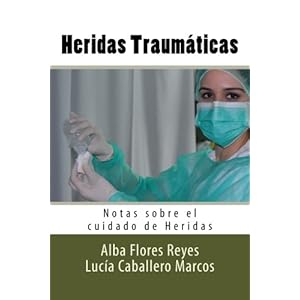 Heridas Traumaticas: Notas sobre el cuidado de Heridas (Volume 3) (Spanish Edition)