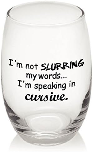 I'm Not Slurring My Words I'm Speaking in Cursive Funny Unique Stemless 15 oz Wine Glass (1, Cursive)