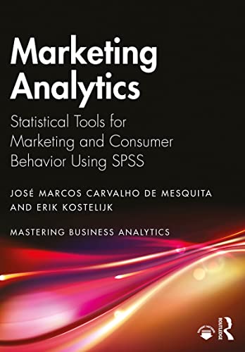 Marketing Analytics: Statistical Tools for Marketing and Consumer Behavior Using SPSS (Mastering Business Analytics) (English Edition)