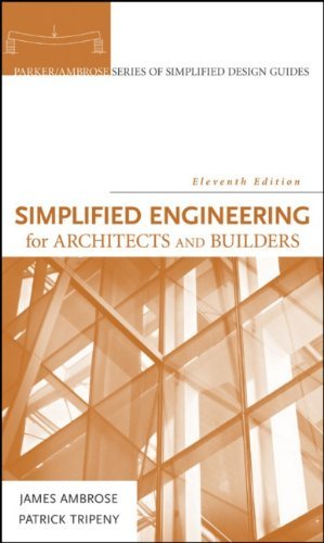 By James Ambrose, Patrick Tripeny: Simplified Engineering for Architects and Builders (Parker/ Ambrose Series of Simplified Design Guides) Eleventh (11th) Edition