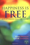Happiness Is Free: And It's Easier Than You Think! by Hale Dwoskin