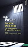 L'ombre du monde : Une anthropologie de la condition carcérale - Suivi de Portrait de l'ethnographe by 