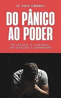 Livro Do Pânico ao Poder: Trilhando o Caminho em Direção a Liberdade