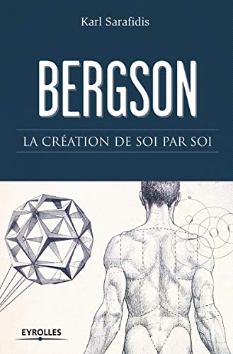 Bergson : La création de soi par soi by Karl Sarafidis