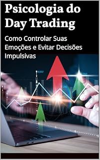 Livro Psicologia do Day Trading: Como Controlar Suas Emoções e Evitar Decisões Impulsivas