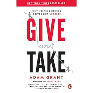 Give and Take: Why Helping Others Drives Our Success