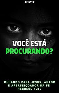 Livro Você está procurando?: Olhando para Jesus, Autor e aperfeiçoador da fé Hebreus 12:2