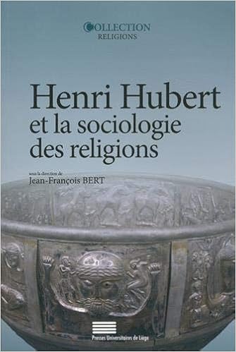 Henri Hubert Et La Sociologie Des Religions Sacre Temps Heros Magie Bert Jean Francois 9782875620750 Amazon Com Books