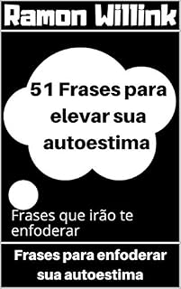 Livro 51 Frases para melhorar a sua vida: Frases que irão te enfoderar