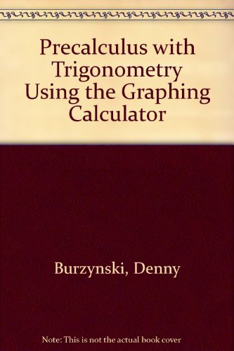 Precalculus With Trigonometry: Using the Graphing Calculator
