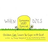 When Someone Very Special Dies: Children Can Learn to Cope with Grief (Drawing Out Feelings)