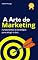 Livro A Arte do Marketing: Fundamentos e estratégias para atingir o alvo