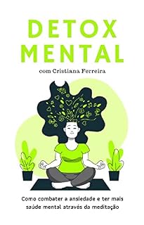 Livro Detox Mental: Como combater a ansieade e ter mais saúde mental através da meditação