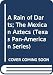 A Rain of Darts; The Mexican Aztecs (Texas Pan-American Series) by 