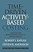 Time-Driven Activity-Based Costing: A Simpler and More Powerful Path to Higher Profits