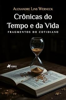 Livro Crônicas do Tempo e da Vida: Fragmentos do Cotidiano