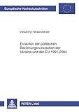 Image de Evolution der politischen Beziehungen zwischen der Ukraine und der EU 1991-2004 (Europäische Hochschulschriften / European University Studies / ... U