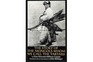 The Story of the Mongols: Whom We Call the Tartars