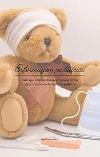 Livro Enfermagem Pediátrica: Tudo que você precisa para ser um profissional de referência em pediatria (Pediatria para Profissionais da enfermagem)