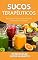Livro Sucos Terapêuticos: Receitas de Sucos Para Dores e Inflamações