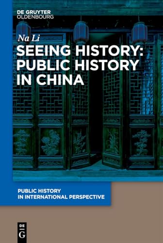 Seeing History: Public History in China (Public History in International Perspe…