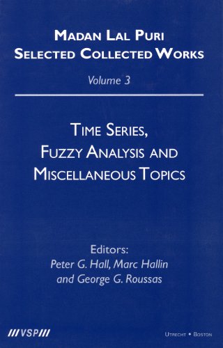 Time Series, Fuzzy Analysis and Miscellaneous Topics (Madan Lal Puri. Selected Collected Works, 3) by 