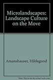 Microlandscapes: Landscape Culture on the Move by