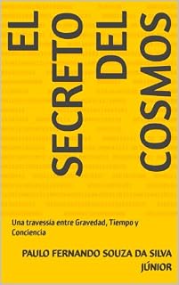 Livro El Secreto del Cosmos: Una travessía entre Gravedad, Tiempo y Conciencia (The Secret of the Cosmos: A Journey Through Gravity, Time, and Consciousness Livro 7)