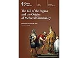 The Great Courses: Fall of the Pagans and the Origins of Medieval Christianity