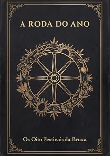 Livro A Roda do Ano: Os Oito Festivais da Bruxa e o Calendário no Hemisfério Sul (Coleção Grimória)