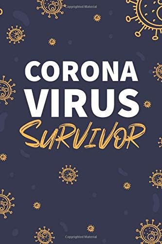 Corona Virus Survivor Personal Notebook: Journal Size 6x9 Inches 120 Pages
