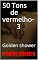 Livro 50 Tons de vermelho-3:                      Golden shower