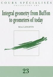 Integral geometry from Buffon to geometers of today