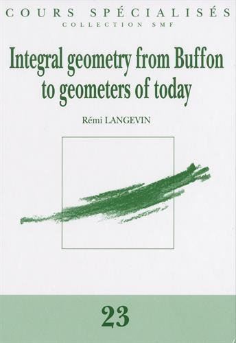 Integral geometry from Buffon to geometers of today