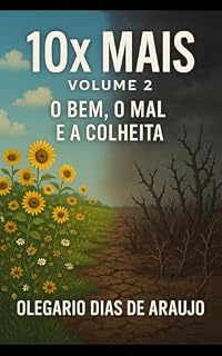 Livro 10x mais volume 2 o bem,o mal e a colheita