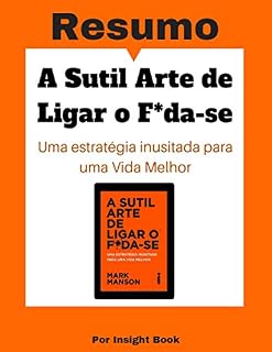 Livro A Sutil Arte de Ligar o F *da-se - Resumo: Super completo, leitura fácil e rápida