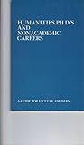 Humanities Ph.D.'s and Nonacademic Careers : A Guide for Faculty Advisers, Wyman, Roger E. and Risser, Nancy A., 0317139827