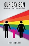 Image de Our Gay Son: A Christian Father's Search for Truth