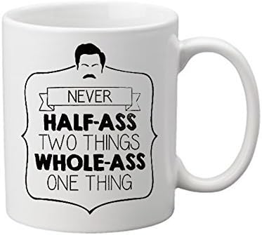 Large Ron Swanson Mug - 15oz or 11oz Never Half Ass Two Things Quote