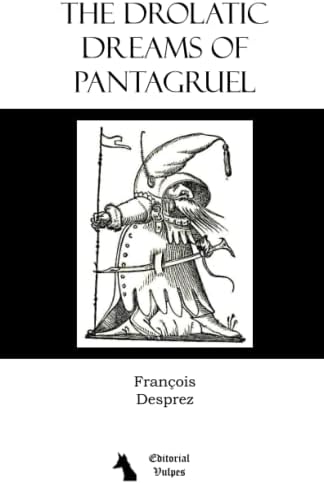 The Drolatic Dreams of Pantagruel: Featuring 120 Original