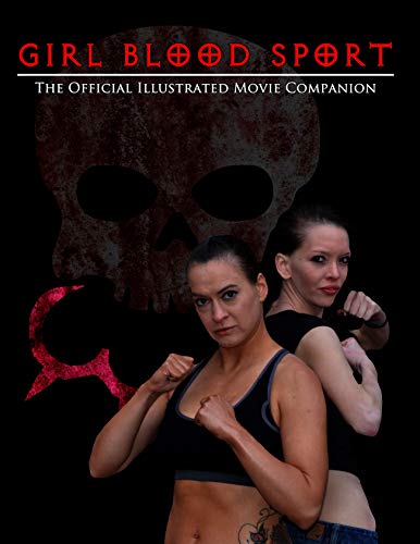 Girl Blood Sport: The Official Illustrated Movie Companion by Kelcey Coe