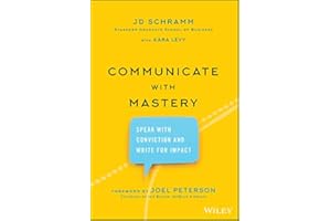 Communicate with Mastery: Speak With Conviction and Write for Impact