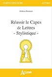 Réussir le CAPES de Lettres : Stylistique by