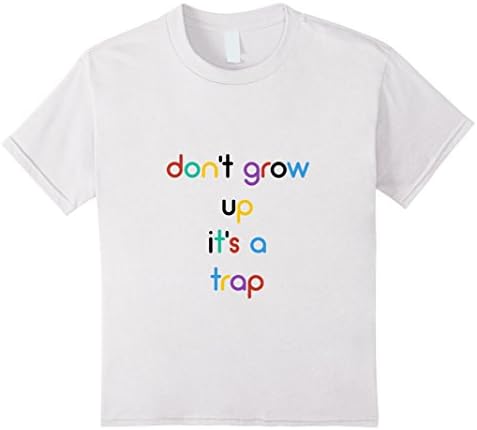 unisex-child Don't Grow Up it's a trap 10 White