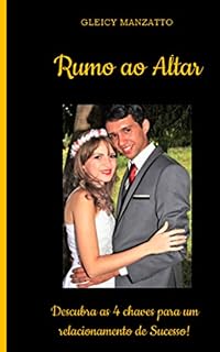 Livro Rumo ao Altar : Descubra as 4 chaves para um relacionamento de sucesso!
